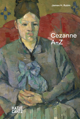 Paul Cezanne: A-Z - Rubin, James H. (Text by), and Kchlin, Torsten (Designer), and Katte, Joana (Designer)
