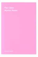 Paul Chan/Martha Rosler: Between Artists