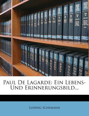 Paul de Lagarde: Ein Lebens- Und Erinnerungsbild. - Schemann, Ludwig