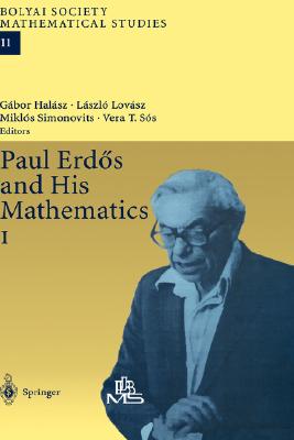 Paul Erds and His Mathematics - Halasz, Gabor (Editor), and Lovasz, Laszlo (Editor), and Simonovits, Miklos (Editor)