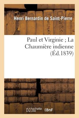 Paul Et Virginie La Chaumi?re Indienne (?d.1839) - Bernardin de Saint-Pierre, Henri