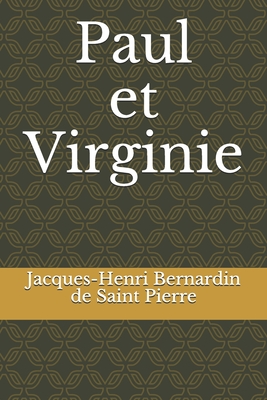 Paul et Virginie - Bernardin de Saint Pierre, Jacques-Henri