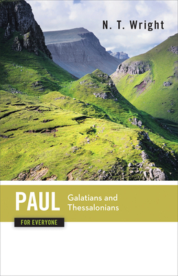 Paul for Everyone: Galatians and Thessalonians - Wright, N T