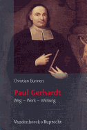 Paul Gerhardt: Weg - Werk - Wirkung