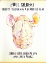 Paul Gilbert: Silence Followed by a Deafening Roar - 