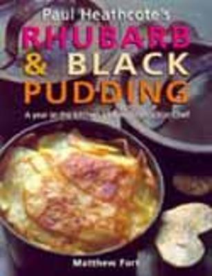 Paul Heathcote's Rhubarb and Black Pudding - Fort, Matthew, and Heathcote, Paul