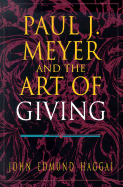 Paul J. Meyer and the Art of Giving - Haggai, John Edmund