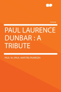 Paul Laurence Dunbar: A Tribute