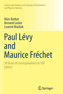 Paul Levy and Maurice Frechet: 50 Years of Correspondence in 107 Letters