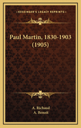 Paul Martin, 1830-1903 (1905)