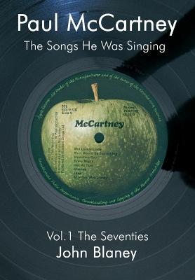 Paul McCartney: The Seventies v. 1: The Songs He Was Singing - Blaney, John