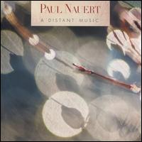 Paul Nauert: A Distant Music - Carl Pantle (piano); David Tanenbaum (guitar); Ivo Bokulic (viola); Kevin Rogers (violin); Leta Miller (flute);...