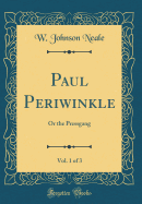 Paul Periwinkle, Vol. 1 of 3: Or the Pressgang (Classic Reprint)