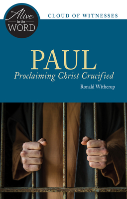 Paul, Proclaiming Christ Crucified - Witherup, Ronald D