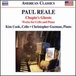 Paul Reale: Chopin's Ghosts - Works for Cello and Piano