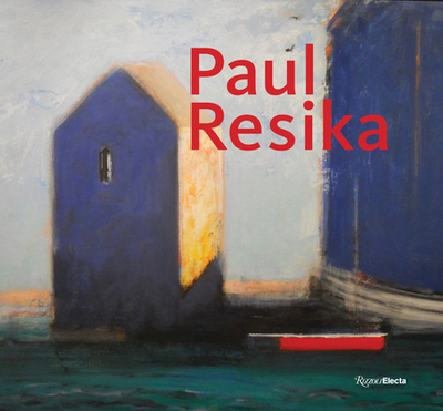 Paul Resika: Eight Decades of Painting - Berman, Avis, and Samet, Jennifer, and Wilkin, Karen