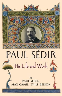 Paul Sdir: His Life and Work - Sdir, Paul, and Wetmore, James (Translated by)