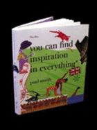Paul Smith: You Can Find Inspiration in Everything*: (*And If You Can't, Look Again) - Smith, Paul (Introduction by), and Baxter, Glen, and Brownfield, Mich