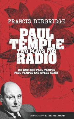 Paul Temple: Two Plays For Radio (Scripts of the radio plays) - Barnes, Melvyn (Introduction by), and Durbridge, Francis