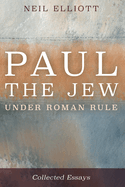 Paul the Jew Under Roman Rule: Collected Essays