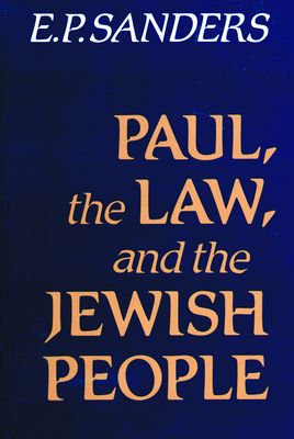 Paul, the Law, and the Jewish People - Sanders, E P