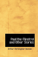 Paul the Minstrel and Other Stories - Benson, Arthur Christopher