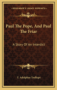Paul the Pope, and Paul the Friar: A Story of an Interdict