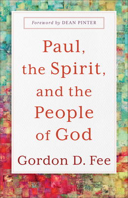 Paul, the Spirit, and the People of God - Fee, Gordon D, and Pinter, Dean (Foreword by)