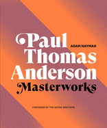 Paul Thomas Anderson: Masterworks: A Filmmaker's Creative Journey