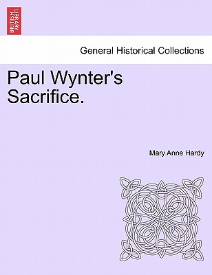 Paul Wynter's Sacrifice. - Hardy, Mary Anne