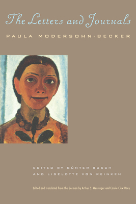 Paula Modersohn-Becker, the letters and journals - Modersohn-Becker, Paula, and Busch, Gnter, and Reinken, Liselotte von