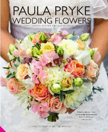 Paula Pryke Wedding Flowers: Exceptional Floral Design for Exceptional Occasions