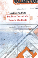 Pauliceia Desvairada - Frantic S?o Paulo (bilingual edition)