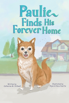 Paulie Finds His Forever Home - Stillwell, Catherine M