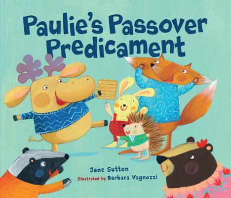 Paulie's Passover Predicament - Sutton, Jane, BSC, PhD