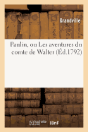 Paulin, Ou Les Aventures Du Comte de Walter
