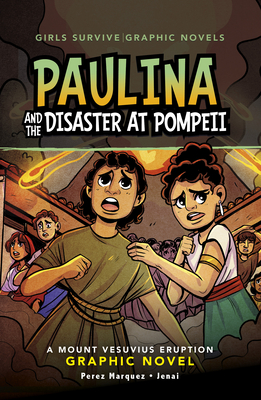 Paulina and the Disaster at Pompeii: A Mount Vesuvius Eruption Graphic Novel - Marquez, Barbara Perez