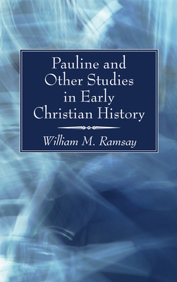 Pauline and Other Studies in Early Christian History - Ramsay, William M