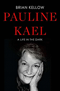 Pauline Kael: A Life in the Dark