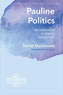 Pauline Politics - Oudshoorn, Daniel, and Elliott, Neil (Foreword by)