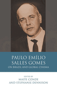 Paulo Emlio Salles Gomes: On Brazil and Global Cinema