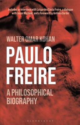 Paulo Freire: A Philosophical Biography - Kohan, Walter Omar