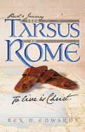 Paul's Journey from Tarsus to Rome: To Live Is Christ