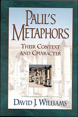 Paul's Metaphors: Their Context and Character - Williams, David J, AA, Ba, Ma