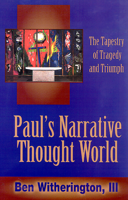 Paul's Narrative Thought World - III, Ben Witherington