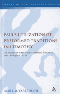 Paul's Utilization of Preformed Traditions in 1 Timothy