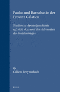 Paulus Und Barnabas In der Provinz Galatien: Studien Zu Apostelgeschichte 13f.: 16,6: 18,23 Und Den Adressaten Des Galaterbriefes