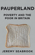 Pauperland: Poverty and the Poor in Britain