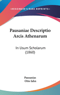 Pausaniae Descriptio Arcis Athenarum: In Usum Scholarum (1860)