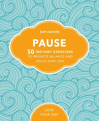 Pause: 50 Instant Exercises To Promote Balance And Focus Every Day - Davies, Kim